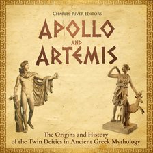 Cover image for Apollo and Artemis: The Origins and History of the Twin Deities in Ancient Greek Mythology