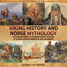 Imagen de portada para Viking History and Norse Mythology: An Enthralling Journey of Exploration to Uncover the Secrets