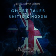 Cover image for Ghost Tales of the United Kingdom: Historic Hauntings and Supernatural Stories From the UK