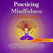 Cover image for Practicing Mindfulness in a Crazy World
