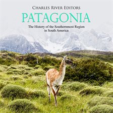 Cover image for Patagonia: The History of the Southernmost Region in South America