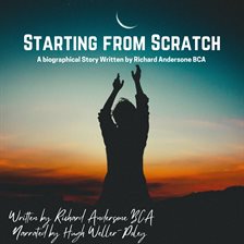 Imagen de portada para Starting From Scratch: A Biographical Story Written by Richard Andersone BCA