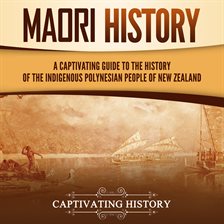 Cover image for Māori History: A Captivating Guide to the History of the Indigenous Polynesian People of New Zealand