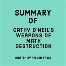 Cover image for Summary of Cathy O'Neil's Weapons of Math Destruction