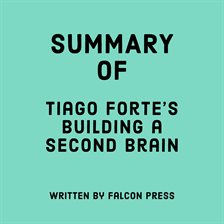 Summary of Tiago Forte's Building a Second Brain