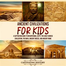 Cover image for Ancient Civilizations for Kids: A Captivating Guide to Mesopotamia, Egypt, the Early Chinese Civilza