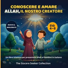 Conoscere e Amare Allah Il Nostro Creatore Conoscere e Amare Allah Il Nostro Creatore