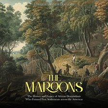 Cover image for Maroons: The History and Legacy of African Descendants Who Formed Free Settlements across the Americ