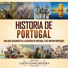 Cover image for Historia de Portugal: Una guía fascinante de la historia de Portugal y del Imperio portugués