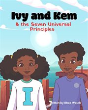 Imagen de portada para Ivy and Kem and the Seven Universal Principles