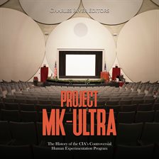 Cover image for Project MK-Ultra: The History of the CIA's Controversial Human Experimentation Program