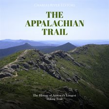 Cover image for The Appalachian Trail: The History of America's Longest Hiking Trail