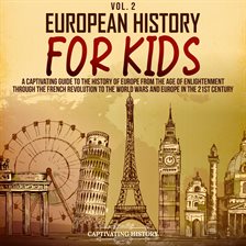 Cover image for European History for Kids, Volume 2: A Captivating Guide to the History of Europe from the Age of En