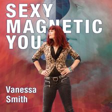 Cover image for Sexy Magnetic You