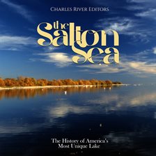 Cover image for The Salton Sea: The History of America's Most Unique Lake