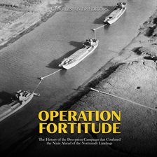 Cover image for Operation Fortitude: The History of the Deception Campaign that Confused the Nazis Ahead of the Nor