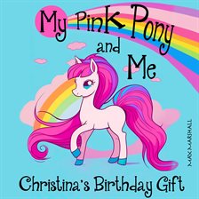 Cover image for My Pink Pony and Me: Christina's Birthday Gift