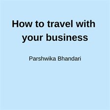 Imagen de portada para How to Travel With Your Business