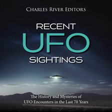 Cover image for Recent UFO Sightings: The History and Mysteries of UFO Encounters in the Last 70 Years