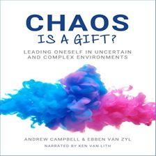Imagen de portada para Chaos Is a Gift: Leading Oneself in Times of Uncertain and Complex Environment