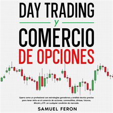 Cover image for Day Trading Y Comercio De Opciones: Opera como un profesional con estrategias ganadoras y análisi...