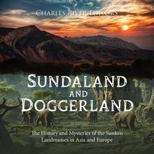 Cover image for Sundaland and Doggerland: The History and Mysteries of the Sunken Landmasses in Asia and Europe