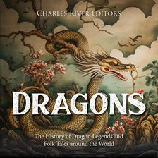 Cover image for Dragons: The History of Dragon Legends and Folk Tales around the World