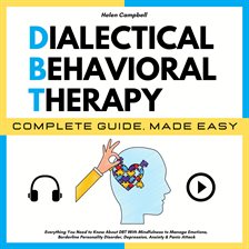 Cover image for Dialectical Behavioral Therapy Complete Guide, Made Easy