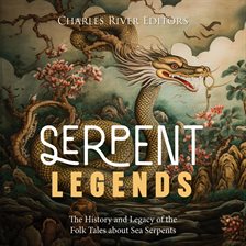 Cover image for Serpent Legends: The History and Legacy of the Folk Tales about Sea Serpents