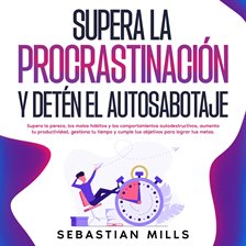 Cover image for Supera la procrastinación y detén el autosabotaje