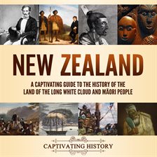 Cover image for New Zealand: A Captivating Guide to the History of the Land of the Long White Cloud and Māori People