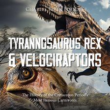 Cover image for Tyrannosaurus Rex and Velociraptors: The History of the Cretaceous Period's Most Famous Carnivores