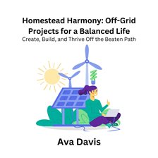 Imagen de portada para Homestead Harmony: Off-Grid Projects for a Balanced Life