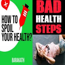 Cover image for How to Spoil Your Health? Bad Health Steps