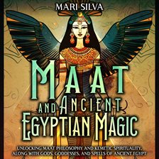 Imagen de portada para Maat and Ancient Egyptian Magic: Unlocking Maat Philosophy and Kemetic Spirituality, Along With Gods