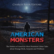 Cover image for American Monsters: The History of America's Most Persistent Urban Tales about Strange Birds, Serpent