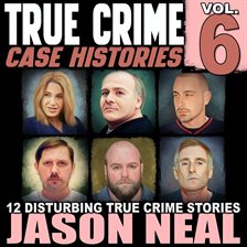 Cover image for True Crime Case Histories, Volume 6