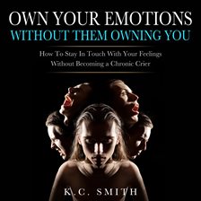 Imagen de portada para Own Your Emotions Without Them Owning You