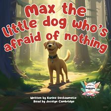 Imagen de portada para Max the Little Dog Who's Afraid of Nothing