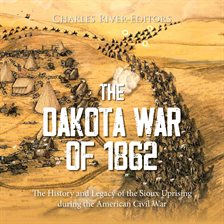 Cover image for The Dakota War of 1862: The History and Legacy of the Sioux Uprising during the American Civil War