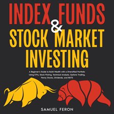 Imagen de portada para Index Funds & Stock Market Investing: A Beginner's Guide to Build Wealth with a Diversified Portf...