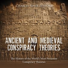 Cover image for Ancient and Medieval Conspiracy Theories: The History of the World's Most Persistent Conspiracy Theo