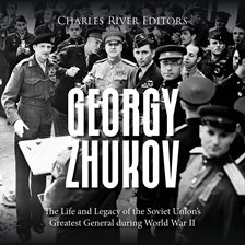 Cover image for Georgy Zhukov: The Life and Legacy of the Soviet Union's Greatest General during World War II