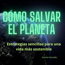Cover image for Cómo salvar el planeta