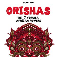 Cover image for Orishas: The 7 Yoruba African Powers