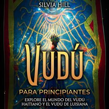 Imagen de portada para Vudú para principiantes: Explore el mundo del vudú haitiano y el vudú de Luisiana