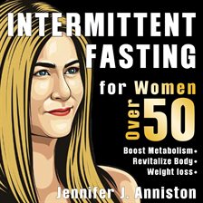 Cover image for Intermittent Fasting for Women Over 50: The Jennifer's Lifestyle Guide Finally Revealed!