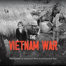 Cover image for The Vietnam War: The History of America's Most Controversial War