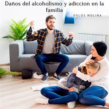 Daños del alcoholismo y adicción en la familia