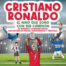 Cover image for Cristiano Ronaldo: El niño que soñó con ser campeón.